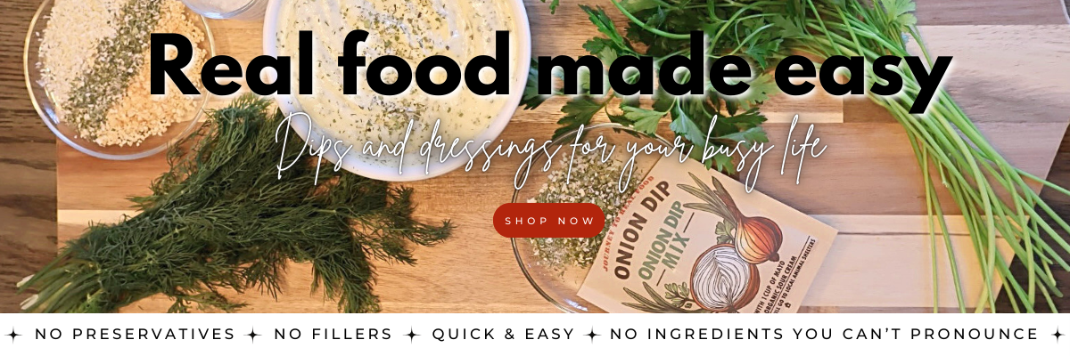 real food made easy. dips and dressings for your busy life. shop now.